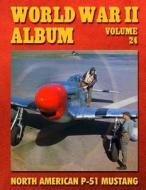 World War II Album, Volume 24: North American P-51 Mustang, Part 1 di Ray Merriam edito da Createspace