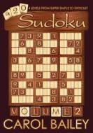 Sudoku Puzzle Book, Volume 2: 420 Puzzles with 4 Difficulty Leves (Super Simple - Difficult) di Carol Bailey Puzzles edito da Createspace