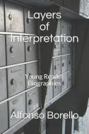 Layers of Interpretation: Young Reader Biographies di Alfonso Borello edito da LIGHTNING SOURCE INC