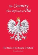 The Country That Refused to Die di Richard Kwiatkowski edito da Xlibris