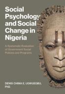Social Psychology And Social Change In Nigeria di Ugwuegbu Denis Chima E. Ugwuegbu edito da FriesenPress