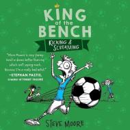 King of the Bench: Kicking and Screaming di Steve Moore edito da Mi