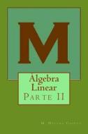 Algebra Linear: II di M. Helena Capeto edito da Createspace Independent Publishing Platform