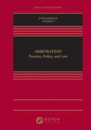 Arbitration: Practice, Policy, and Law di Thomas J. Stipanowich, Amy J. Schmitz edito da ASPEN PUB