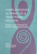 Complementary, Alternative, and Traditional Medicine edito da Canadian Scholars