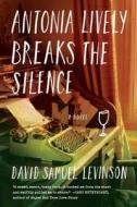 Antonia Lively Breaks the Silence di David Samuel Levinson edito da Algonquin Books of Chapel Hill