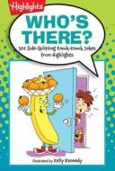 Who's There?: 501 Side-Splitting Knock-Knock Jokes from Highlights edito da Highlights Press