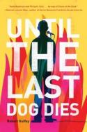 Until the Last Dog Dies di Robert Guffey edito da Night Shade Books