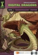 Dragonart - Digital Dragons With J."neondragon" Peffer di J. "Neon Dragon" Peffer edito da F&w Publications Inc