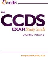 The Ccds Exam Study Guide di Fran Jurcak, Fran Jurack edito da Hcpro, a Division of Blr