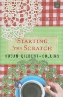 Starting from Scratch di Susan M. Gilbert-Collins edito da Center Point