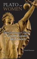 Plato on Women: Revolutionary Ideas for Gender Equality in an Ideal Society di Harald Haarmann edito da CAMBRIA PR