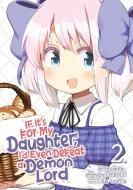 If It's for My Daughter, I'd Even Defeat a Demon Lord (Manga) Vol. 2 di Chirolu edito da Seven Seas Entertainment, LLC