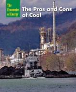 The Pros and Cons of Coal di Rebecca Stefoff edito da Cavendish Square Publishing
