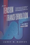 From Tension to Transformation di Janet M Harvey edito da ADVANTAGE MEDIA GROUP