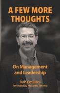 A Few More Thoughts: On Management and Leadership di Bob Emiliani edito da LIGHTNING SOURCE INC