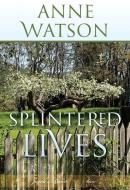 Splintered Lives: Jacob's Bend-Book 2 di Anne Watson edito da FITTING WORDS