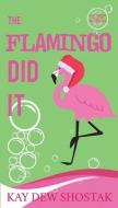 The Flamingo Did It di Kay Dew Shostak edito da BOOKBABY