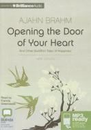 Opening the Door of Your Heart: And Other Buddhist Tales of Happiness di Ajahn Brahm edito da Bolinda Publishing