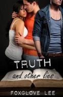 Truth and Other Lies di Foxglove Lee edito da Evernight Teen