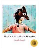 Parfois Je Suis Un Renard di Danielle Daniel edito da GROUNDWOOD BOOKS