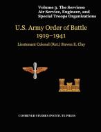 United States Army Order of Battle 1919-1941. Volume III. The Services di Steven E. Clay, Combat Studies Institute Press edito da Military Bookshop