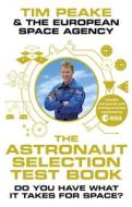 The Astronaut Selection Test Book di Tim Peake, The European Space Agency edito da Cornerstone