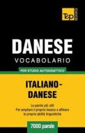 Vocabolario Italiano-Danese Per Studio Autodidattico - 7000 Parole di Andrey Taranov edito da T&p Books