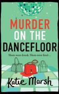 Murder on the Dancefloor di Katie Marsh edito da Boldwood Books Ltd