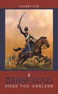 A Dangerous Hour for England di Stuart Fox edito da Austin Macauley Publishers