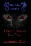 Blueridge Dragon Horror Stories Book Three di Leonard Rich edito da Lulu.com