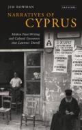 Narratives of Cyprus: Modern Travel Writing and Cultural Encounters Since Lawrence Durrell di Jim Bowman edito da PAPERBACKSHOP UK IMPORT