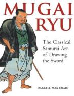 Mugai Ryu di Max Craig Darrell edito da YMAA Publication Center