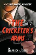The Cricketer's Arms di Garrick Jones edito da Moshpit Publishing