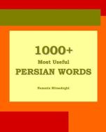 1000+ Most Useful Persian Words (Farsi-English Bi-lingual Edition) di Nazanin Mirsadeghi edito da LIGHTNING SOURCE INC