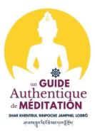 Un Guide Authentique De Méditation di Shar Khentrul Jamphel Lodrö edito da IMPERFECT PUB