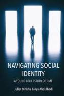 Navigating Social Identity di Juliet Dinkha, Aya Abdulhadi edito da Outskirts Press