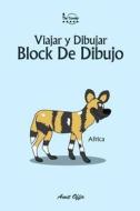 Block de Dibujo: Viajar y Dibujar: Africa di Amit Offir edito da Createspace Independent Publishing Platform