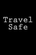 Travel Safe: Notebook, 150 Lined Pages, Softcover, 6 X 9 di Wild Pages Press edito da Createspace Independent Publishing Platform