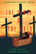 The Cross and the Crib. di Fulton J. Sheen edito da Bishop Sheen Today