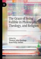 The Grace Of Being Fallible In Philosophy, Theology, And Religion edito da Springer Nature Switzerland AG