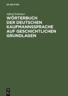 W Rterbuch Der Deutschen Kaufmannssprache Auf Geschichtlichen Grundlagen: Mit Einer Systematischen Einleitung di Alfred Schirmer edito da Walter de Gruyter