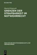 Grenzen der Strafbarkeit im Notwehrrecht di Dietrich Kratzsch edito da De Gruyter