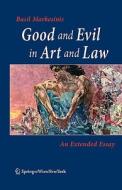 Good and Evil in Art and Law: An Extended Essay di Basil Markesinis, Basil S. Markesinis edito da Springer
