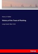 History of the Town of Flushing di Henry D. Waller edito da hansebooks