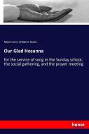 Our Glad Hosanna di Robert Lowry, William H. Doane edito da hansebooks