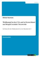 Wahlkampf in den USA und in Deutschland am Beispiel sozialer Netzwerke di Michael Neumann edito da GRIN Verlag