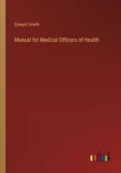 Manual for Medical Officers of Health di Edward Smith edito da Outlook Verlag