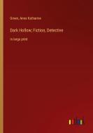 Dark Hollow; Fiction, Detective di Green, Anna Katharine edito da Outlook Verlag