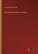 The Rockwell Family in America di Henry Ensign Rockwell edito da Outlook Verlag